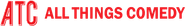 All Things Comedy